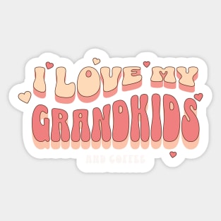 I love my Grandkids And Coffee Sticker